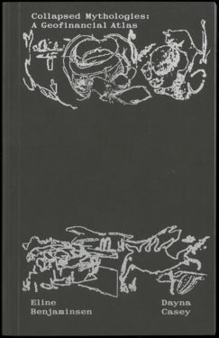 Collapsed Mythologies: A Geofinancial Atlas