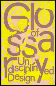 Glossary of Undisciplined Design